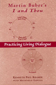 Title: Martin Buber's I and Thou: Practicing Living Dialogue, Author: Kenneth Paul Kramer