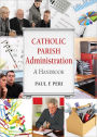 Catholic Parish Administration: A Handbook