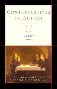 Title: Contemplatives in Action: The Jesuit Way, Author: SJ Barry