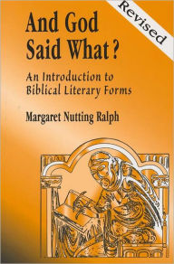 Title: And God Said What? (Revised Edition): An Introduction to Biblical Literary Forms, Author: Margaret Nutting Ralph
