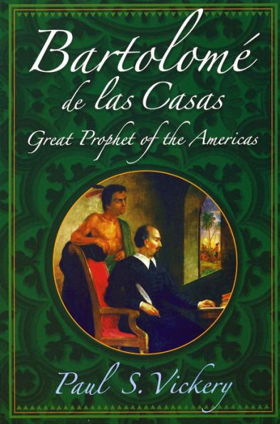 Bartolome De Las Casas: Great Prophet of the Americas