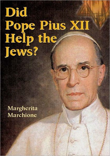 Did Pope Pius XII Help the Jews?