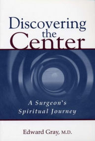 Title: Discovering the Center, Author: Edward Gray