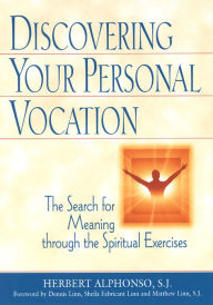 Title: Discovering Your Personal Vocation: The Search for Meaning Through the Spiritual Exercise, Author: SJ Alphonso