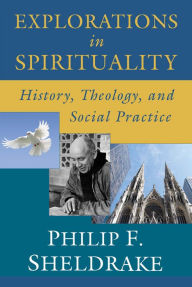 Title: Explorations in Spirituality, Author: Philip F. Sheldrake