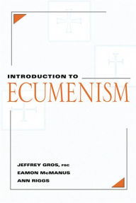 Title: Introduction to Ecumenism, Author: Jeffrey Gros