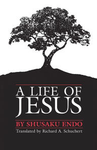 Title: Life of Jesus, A, Author: Shusaku Endo