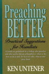 Title: Preaching Better: Practical Suggestions for Homilists, Author: Kenneth Untener