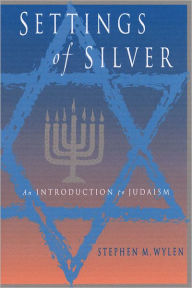 Title: Settings of Silver: An Introduction to Judaism, Author: Stephen M. Wylen