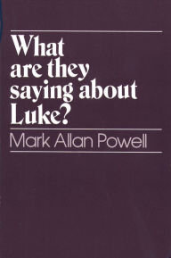Title: What Are They Saying About Luke?, Author: Mark Allan Powell