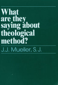 Title: What Are They Saying About Theological Method?, Author: SJ J. J. Mueller