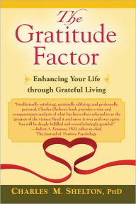 Title: Gratitude Factor, The: Enhancing Your Life Through Grateful Living, Author: PhD Shelton