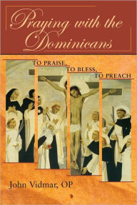 Title: Praying with the Dominicans, Author: John Vidmar