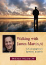 Walking with James Martin, SJ: A Contemporary Spiritual Journey