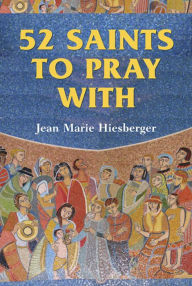 Title: 52 Saints to Pray With, Author: Jean Marie Hiesberger