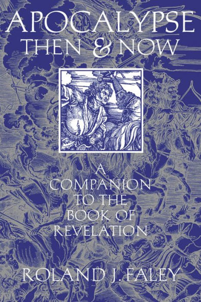 Apocalypse Then and Now: A Companion to the Book of Revelation