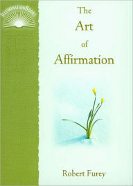 Title: Art of Affirmation, The, Author: PhD Furey