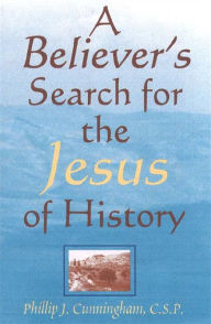 Title: A Believer's Search for the Jesus of History, Author: CSP Cunningham