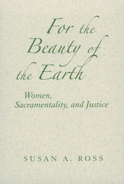 For the Beauty of the Earth: Women, Sacramentality, and Justice