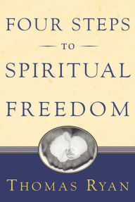 Title: Four Steps to Spiritual Freedom, Author: CSP Thomas Ryan