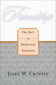 Title: Friendship: The Key to Spiritual Growth, Author: John W. Crossin
