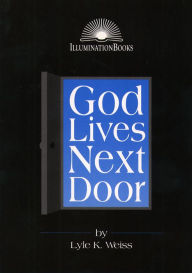 Title: God Lives Next Door, Author: Lyle K. Wiess