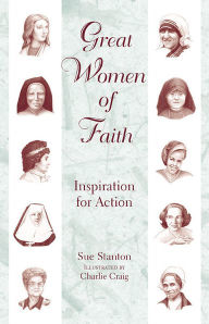 Title: Great Women of Faith: Inspiration for Action, Author: Sue Stanton