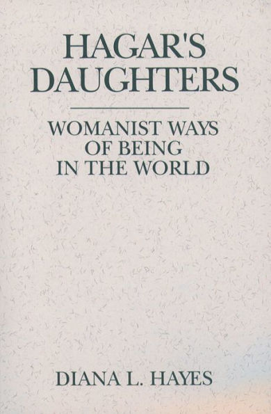 Hagar's Daughter: Womanist Ways of Being in the World