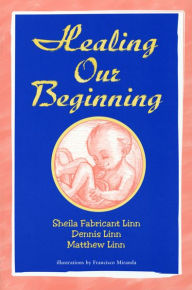 Title: Healing Our Beginning, Author: Sheila Fabricant Linn