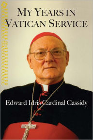 Title: My Years in the Vatican Service, Author: Edward Idris Cassidy