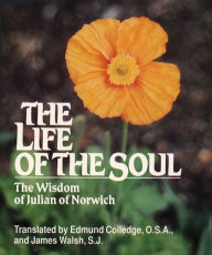 Title: Life of the Soul, The: The Wisdom of Julian of Norwich, Author: Colledge Translator