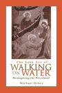 Lost Art of Walking on Water, The: Reimagining the Priesthood