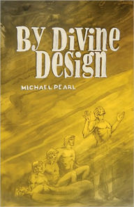 Title: By Divine Design: Questions that trouble many but few dare to ask, Author: Michael Pearl