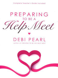 Title: Preparing to be a Help Meet, Author: Debi Pearl
