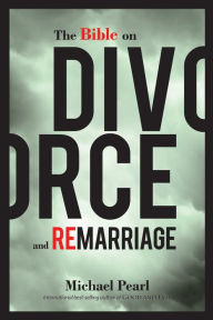 Title: The Bible on Divorce and Remarriage, Author: Michael Pearl