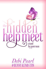 Title: The Hidden Help Meet: Stand By Your Man, Author: Denny Kenaston