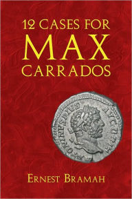 Title: 12 Cases for Max Carrados, Author: Ernest Bramah