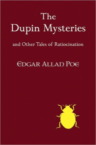 Title: The Dupin Mysteries and Other Tales of Ratiocination, Author: Edgar Allan Poe