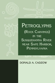 Title: Petroglyphs (Rock Carvings) in the Susquehanna River near Safe Harbor, Pennsylvania, Author: Donald Cadzow