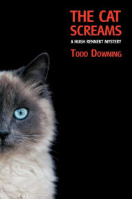 Title: The Cat Screams (a Hugh Rennert Mystery), Author: Todd Downing