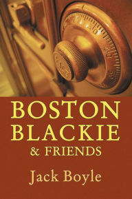 Title: Boston Blackie & Friends, Author: Jack Boyle