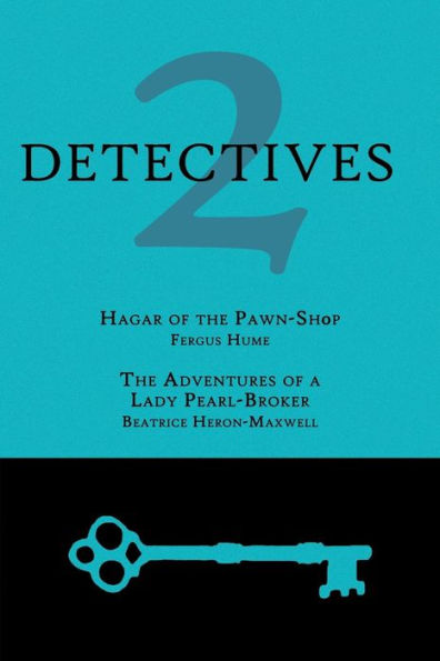 2 Detectives: Hagar of the Pawn-Shop / The Adventures of a Lady Pearl-Broker