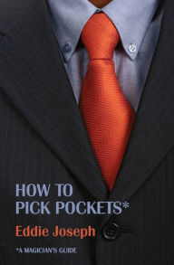 Title: A Magician's Guide: How to Pick Pockets, Author: Eddie Joseph
