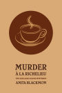 Murder a la Richelieu (an Adelaide Adams Mystery)