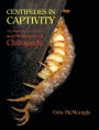 Centipedes in Captivity: The Reproductive Biology and Husbandry of Chilopoda