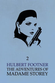 Title: The Adventures of Madame Storey: Volume 2, Author: Hulbert Footner