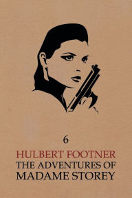 Title: The Adventures of Madame Storey: Volume 6, Author: Hulbert Footner