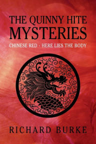 Title: The Quinny Hite Mysteries: Chinese Red / Here Lies the Body, Author: Richard Burke