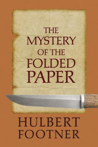 Title: The Mystery of the Folded Paper (an Amos Lee Mappin Mystery), Author: Hulbert Footner