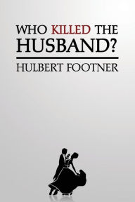 Title: Who Killed the Husband? (an Amos Lee Mappin Mystery), Author: Hulbert Footner